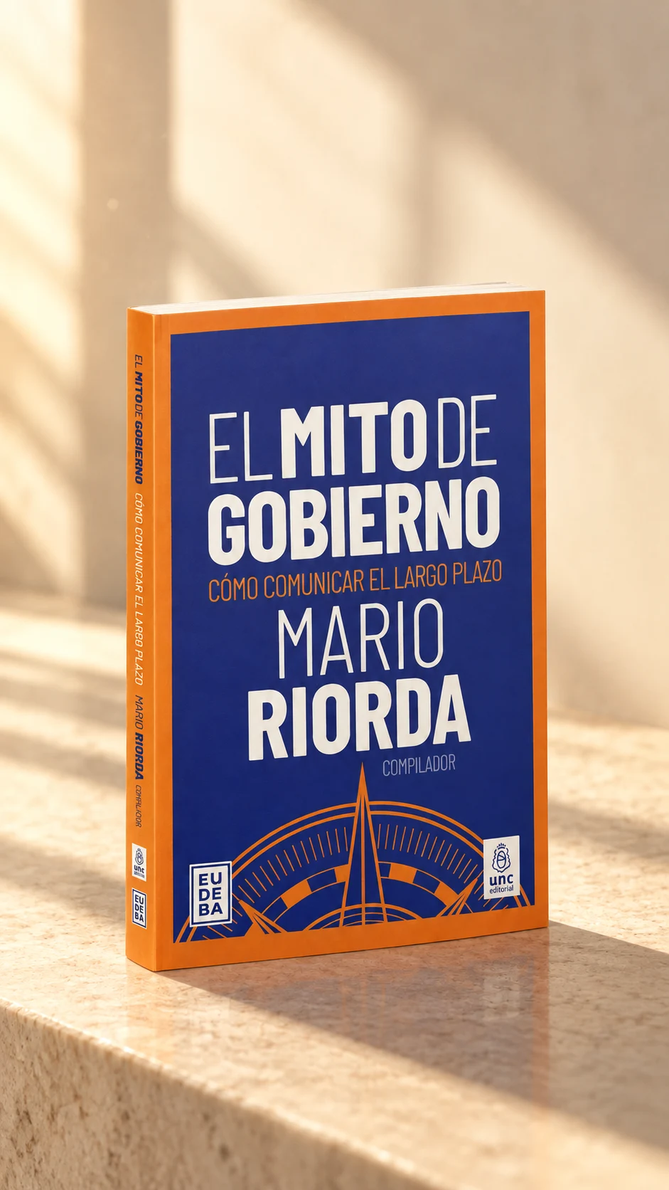 El mito de gobierno. Cómo comunicar el largo plazo. Mario Riorda, compilador.
