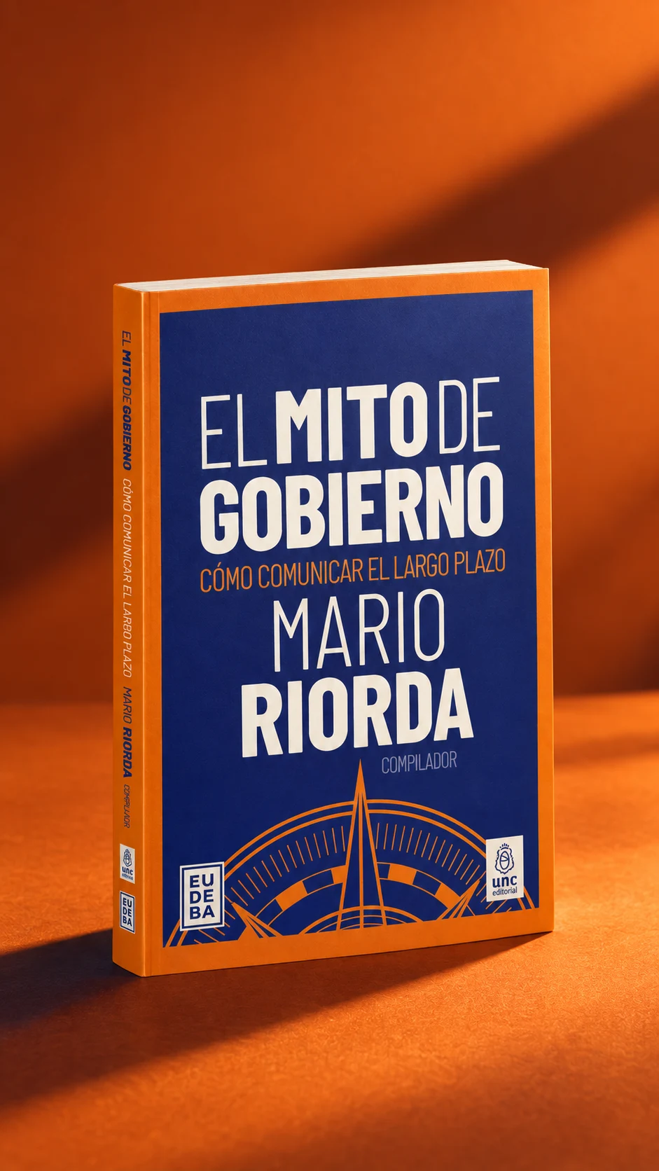 Tapa de El mito de gobierno, Cómo comunicar el largo plazo, Mario Riorda, compilador. Eudeba y Editorial UNC.